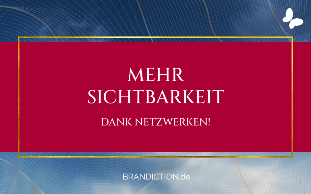 Mehr Sichtbarkeit Dank Netzwerken