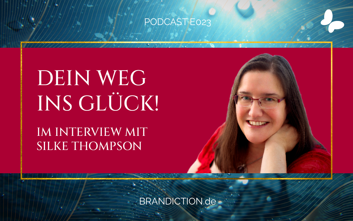 {E023} Dein Weg ins Glück! Im Interview mit Silke Thompson