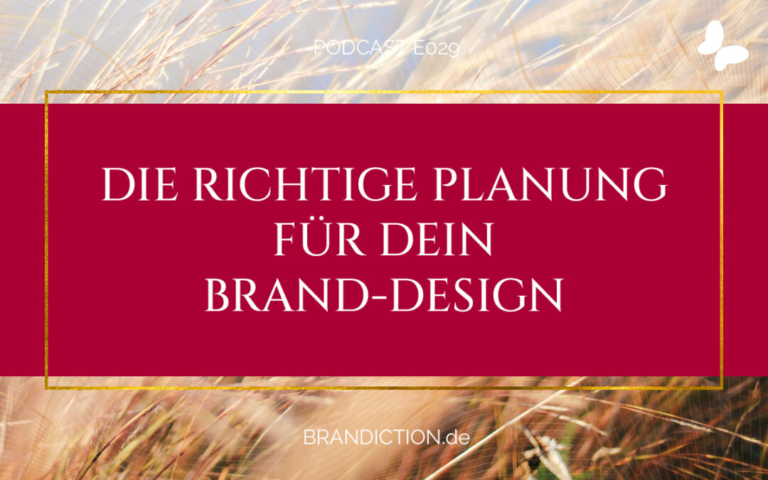 {E029} Die richtige Planung für Dein Brand-Design