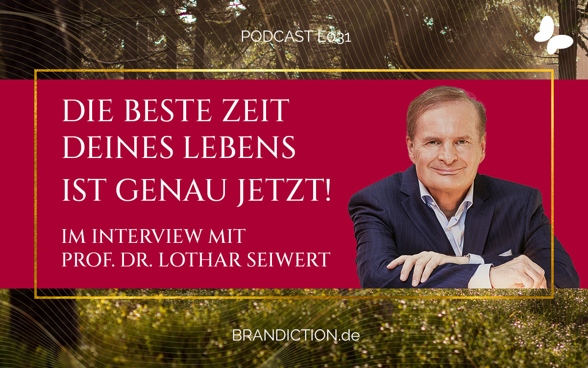 {E031} Die beste Zeit Deines Lebens ist jetzt! Im Interview mit Prof. Dr. Lothar Seiwert