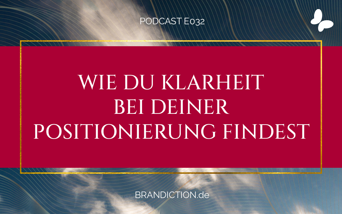 {E032} Wie du Klarheit bei Deiner Positionierung findest