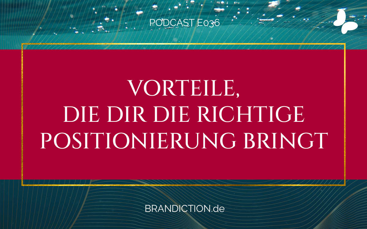 {E036} Vorteile, die Dir die richtige Positionierung bringt