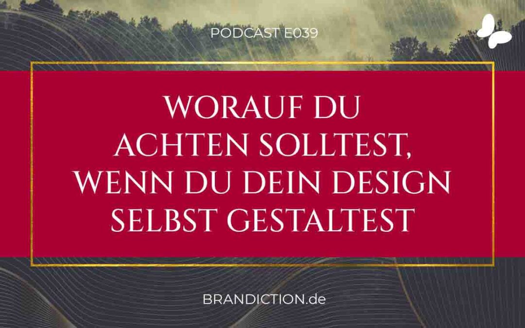 {E039} Worauf Du achten solltest, wenn Du Dein Design selbst gestaltest￼