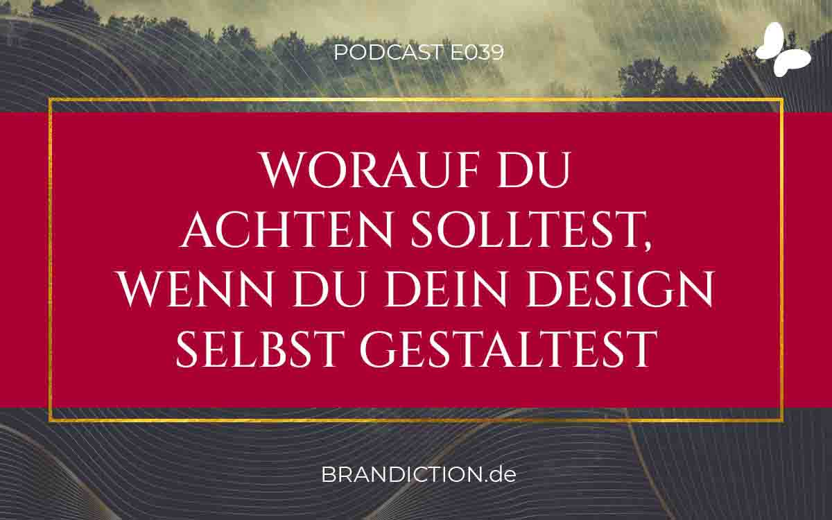{E039} Worauf Du achten solltest, wenn Du Dein Design selbst gestaltest￼
