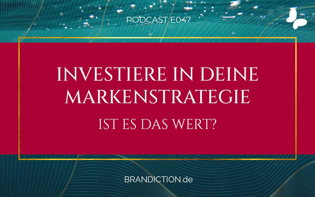 {E047} Investiere in Deine Markenstrategie