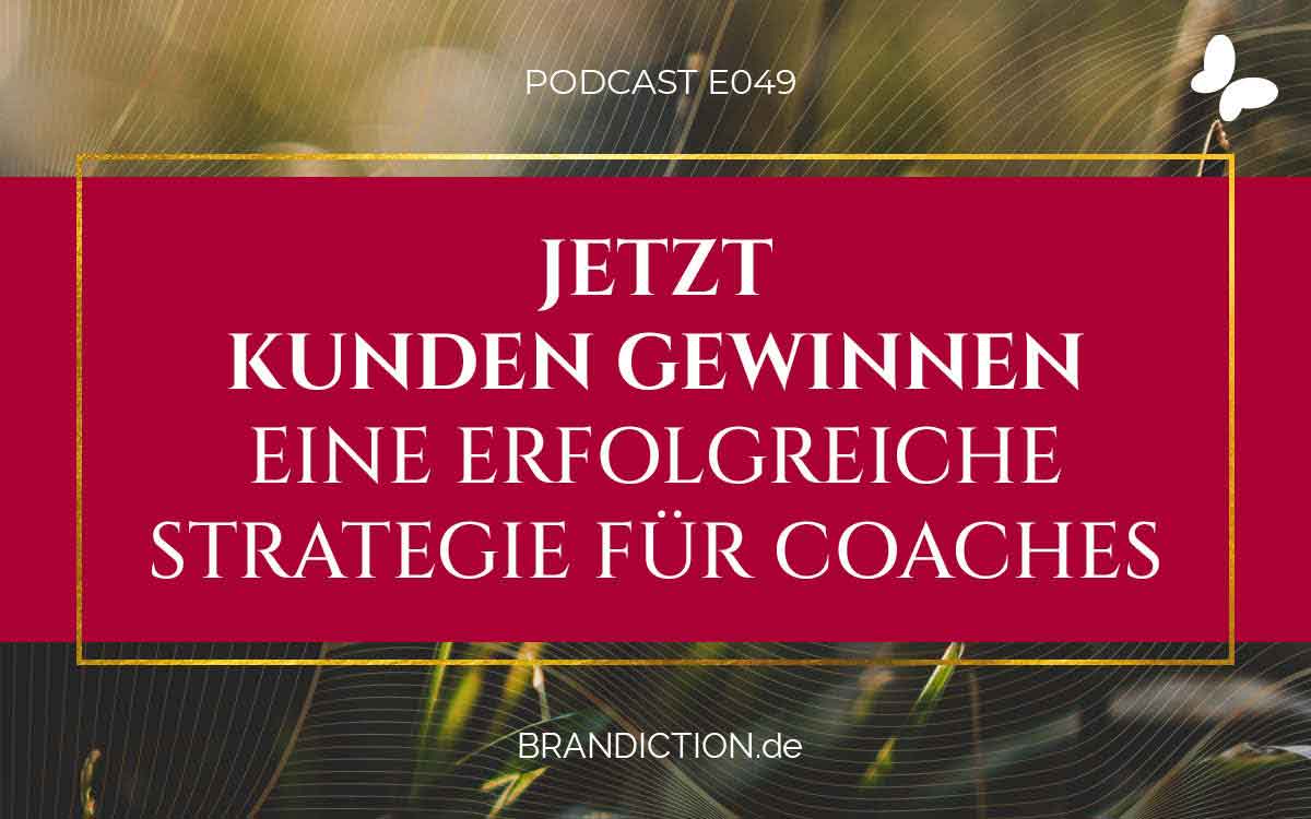 {E049} Jetzt Kunden gewinnen: Eine erfolgreiche Strategie für Coaches