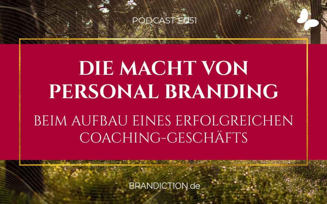 {E051} Die Macht von Personal Branding beim Aufbau eines erfolgreichen Coaching-Geschäfts